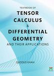 TEXTBOOK OF TENSOR CALCULUS AND DIFFERENTIAL GEOMETRY AND THEIR APPLICATIONS [Paperback] QUDDUS KHAN