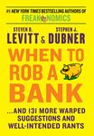 When To Rob A Bank: ...And 131 More Warped Suggestions and Well-Intentioned Rants