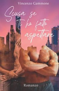 Scusa se ti ho fatto aspettare