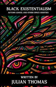 Black Existentialism: Autumn Leaves, And other Space Oddities