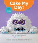 Cake My Day!: Easy, Eye-Popping Des