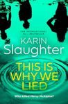 This is Why We Lied: The stunning new 2024 crime mystery suspense thriller from the No.1 Sunday Times bestselling author: Book 12 (The Will Trent Series)