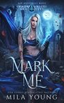 Mark Me (Immortal Vices and Virtues: Her Monstrous Mates Book 4)