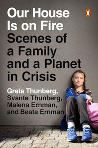 Our House Is on Fire: Scenes of a Family and a Planet in Crisis