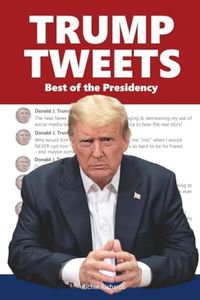 Trump Tweets: Best of the Presidency