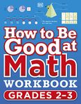 How to Be Good at Math Workbook Grades 2-3