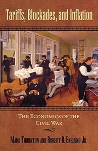 Tariffs, Blockades, and Inflation: The Economics of the Civil War (The American Crisis Series: Books on the Civil War Era)