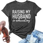 Fashvacation Raising My Husband is Exhausting T Shirts Wife Letter Graphic Tee Tops Funny Saying Novelty Athletic Shirt, T24-greyblack, Large