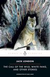 The Call of the Wild, White Fang and Other Stories (Twentieth-Century Classics) London, Jack