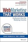 Web Marketing That Works: Confessions from the Marketing Trenches