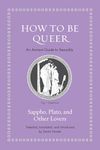 How to Be Queer: An Ancient Guide to Sexuality