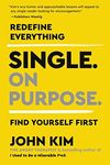 Single On Purpose: Redefine Everything. Find Yourself First.