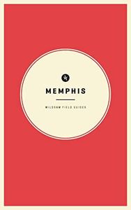 Wildsam Field Guides Memphis (Wildsam City Guides)