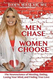 Men Chase, Women Choose: The Neuroscience of Meeting, Dating, Losing Your Mind, and Finding True Love