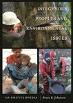 Indigenous Peoples and Environmental Issues: An Encyclopedia