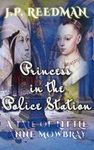 Princess in the Police Station: A Tale of Little Anne Mowbray (Medieval Babes: Tales of Little-Known Ladies Book 12)