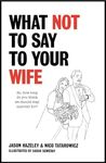 What Not to Say to Your Wife