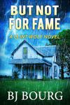 But Not For Fame: A Clint Wolf Novel (Clint Wolf Mystery Series Book 29)