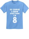 I Know Everything I'm 8 Funny Birthday Gift for 8 Year Old Youth Kids T-Shirt X-Small California Blue