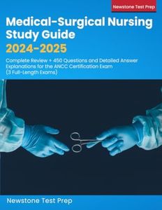 Medical-Surgical Nursing Study Guide 2024-2025: Complete Review + 450 Questions and Detailed Answer Explanations for the ANCC Certification Exam (3 Full-Length Exams)