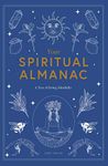 Your Spiritual Almanac: A Year of Living Mindfully