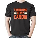 Twerking is My Cardio T-Shirt Sweatshirt Hoodie Tanktop for Men Women Kids Black