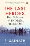 The Last Heroes: Foot Soldiers of Indian Freedom