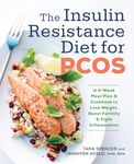 The Insulin Resistance Diet for PCOS: A 4-Week Meal Plan and Cookbook to Lose Weight, Boost Fertility, and Fight Inflammation