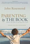 Parenting by the Book: Biblical Wisdom for Raising Your Child