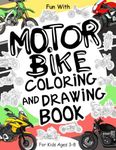 Motorbike Coloring and Drawing Book For Kids Ages 3-8: Fun with Coloring different types of Motorbikes and Drawing Wheels: Great Activity Workbook for Toddlers & Kids