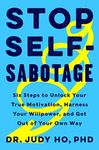 Stop Self-Sabotage: Six Steps to Un