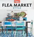 Flea Market Style: Decorating + Displaying + Collecting