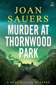 Murder at Thornwood Park: A Rose McHugh Mystery. Cosy crime for lovers of Sally Hepworth, Richard Osman and Ann Cleeves.: 3