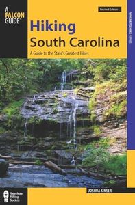 Hiking South Carolina: A Guide To The State's Greatest Hikes: A Guide to the State's Greatest Hiking Adventures