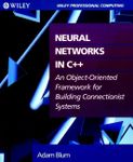 Neural Networks in C++: An Object–Oriented Framework for Building Connectionist Systems (Wiley Professional Computing)