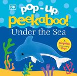 Pop-Up Peekaboo! Under The Sea: A s