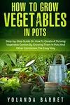 How to Grow Vegetables in Pots: Ste