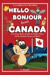 Hello Bonjour from Canada: Let's Learn about Canada, Its People, Places, Foods, Animals, Sports, and More! (Countries for Kiddies)