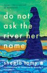 Do Not Ask the River Her Name: From the author of the award-winning Valli