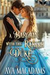 A Bargain with the Rakish Duke: A Historical Regency Romance Novel (A Game of Rakes Book 2)