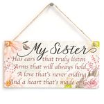 My Sister Has Ears That Truly Listen Arms That Will Always Hold… A Love That’s Never Ending and a Heart That’s Made of Gold - Meaningful Saying Plaque for Special Sister