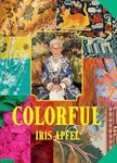 Iris Apfel: Colorful: A Treasure Tr