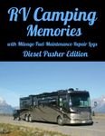 RV Camping Memories with Mileage-Fuel-Maintenance-Repair Logs – Diesel Pusher Edition – The best logbook to remember your RV parks, campgrounds, and campsites. Track all your travel experiences.