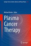 Plasma Cancer Therapy (Springer Series on Atomic, Optical, and Plasma Physics Book 115)