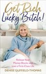 Get Rich, Lucky Bitch!: Release Your Money Blocks and Live a First-Class Life