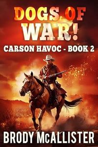 Dogs of War!: Carson Havoc Book 2 (A Carson Havoc Classic Western Adventure)