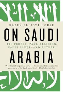 On Saudi Arabia: Its People, Past, Religion, Fault Lines - and Future