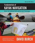 Fundamentals of Kayak Navigation: Master the Traditional Skills and the Latest Technologies, Revised Fourth Edition