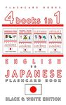 4 books in 1 - English to Japanese Kids Flash Card Book: Black and White Edition: Learn Japanese Vocabulary for Children