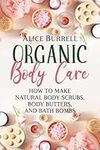 Organic Body Care: How to Make Natu